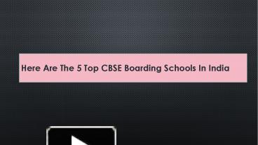 PPT – Here Are The 5 Top CBSE Boarding Schools In India PowerPoint ...