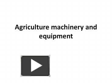 PPT – Agriculture Machinery And Equipment PowerPoint Presentation ...