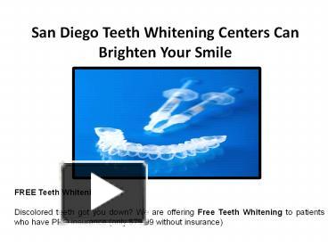 PPT – San Diego Teeth Whitening Centers Can Brighten Your Smile