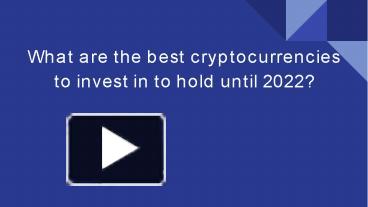 PPT What Are The Best Crypto Currencies To Invest In To Hold Until