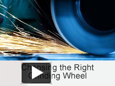 Choosing The Right Grinding Wheel