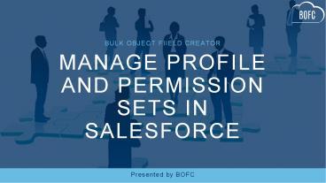 Ppt Manage Profile And Permission Sets In Salesforce Using Bofc