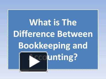 PPT – What Is The Difference Between Bookkeeping And Accounting ...