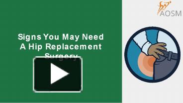 Ppt Signs You May Need A Hip Replacement Surgery Powerpoint