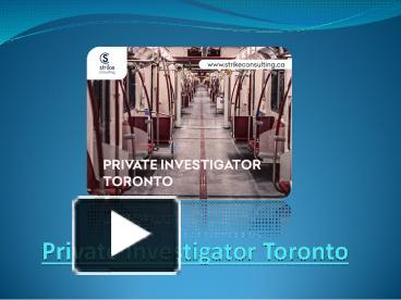 PPT – Benefits Of Services Provided By Private Investigator Toronto ...