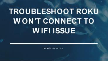 PPT – Troubleshoot Roku Won’t Connect To WiFi Issue PowerPoint ...