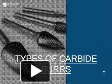 PPT – Types Of Carbide Burrs PowerPoint Presentation | Free To Download ...