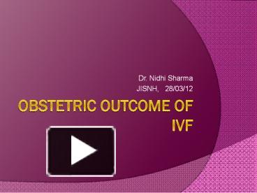 Ppt Dr Nidhi Outcome Of Ivf Jindal Ivf Chandigarh Powerpoint