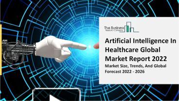 PPT – Artificial Intelligence In Healthcare Market Trends, Industry ...