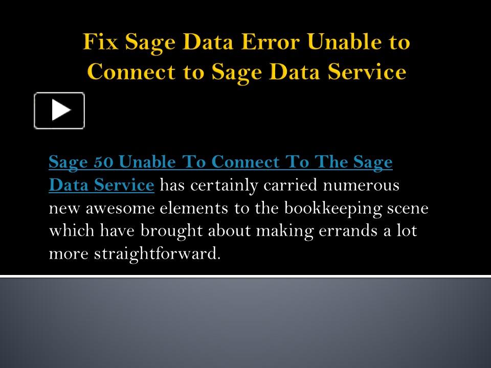 Ppt Sage Unable To Connect To The Sage Data Service Warning