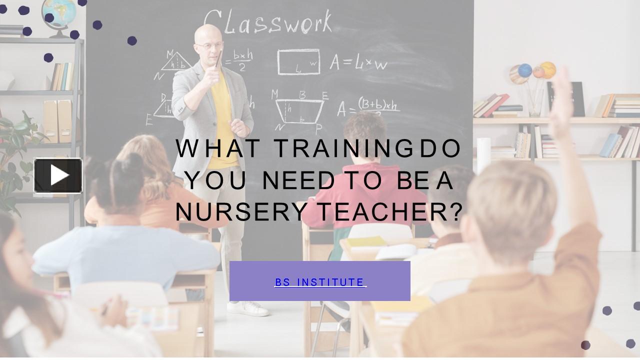 ppt-what-training-do-you-need-to-be-a-nursery-teacher-powerpoint