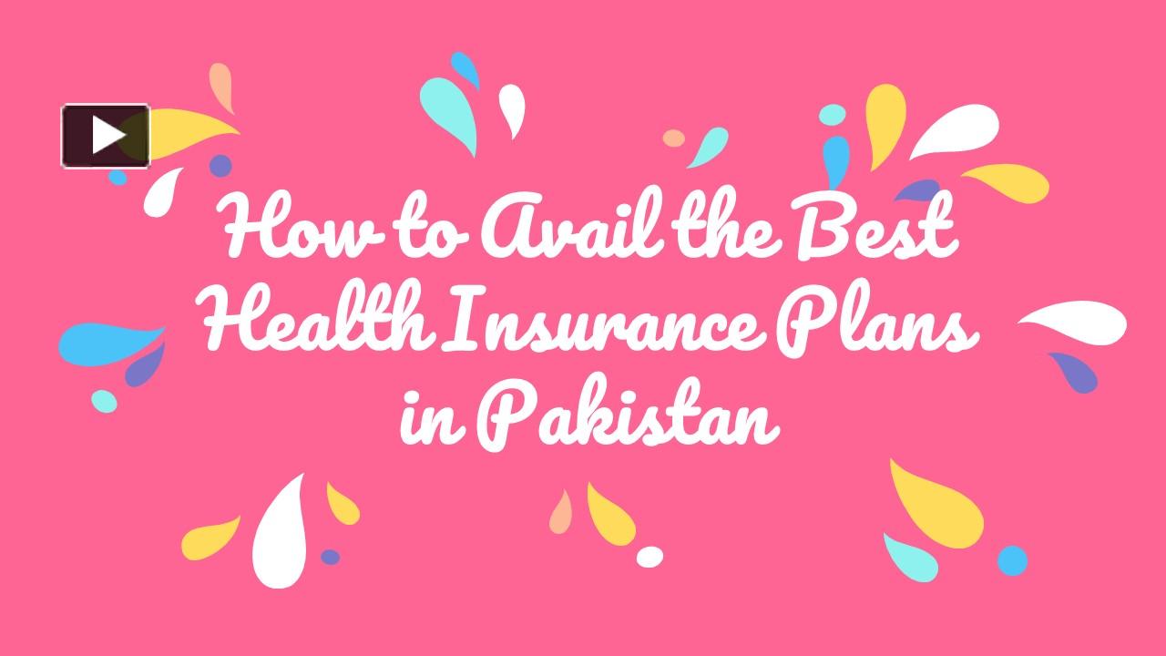 PPT How to Avail the best Health Insurance Plans in Pakistan