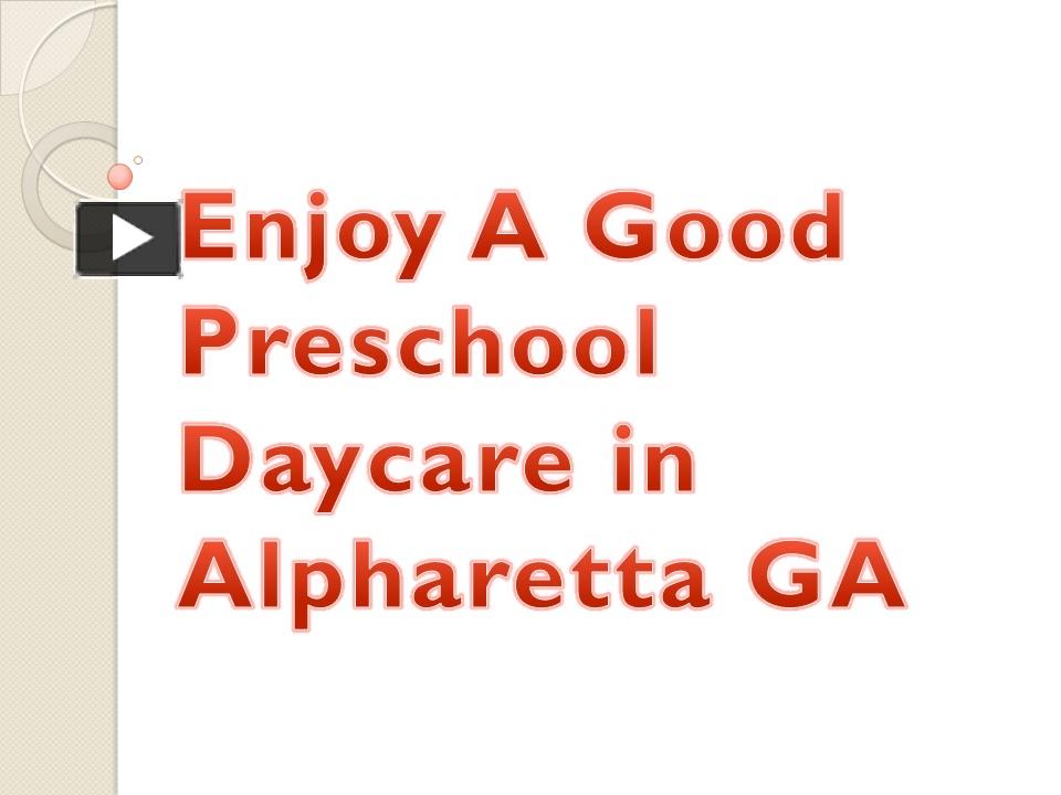 ppt-enjoy-a-good-preschool-daycare-in-alpharetta-ga-powerpoint