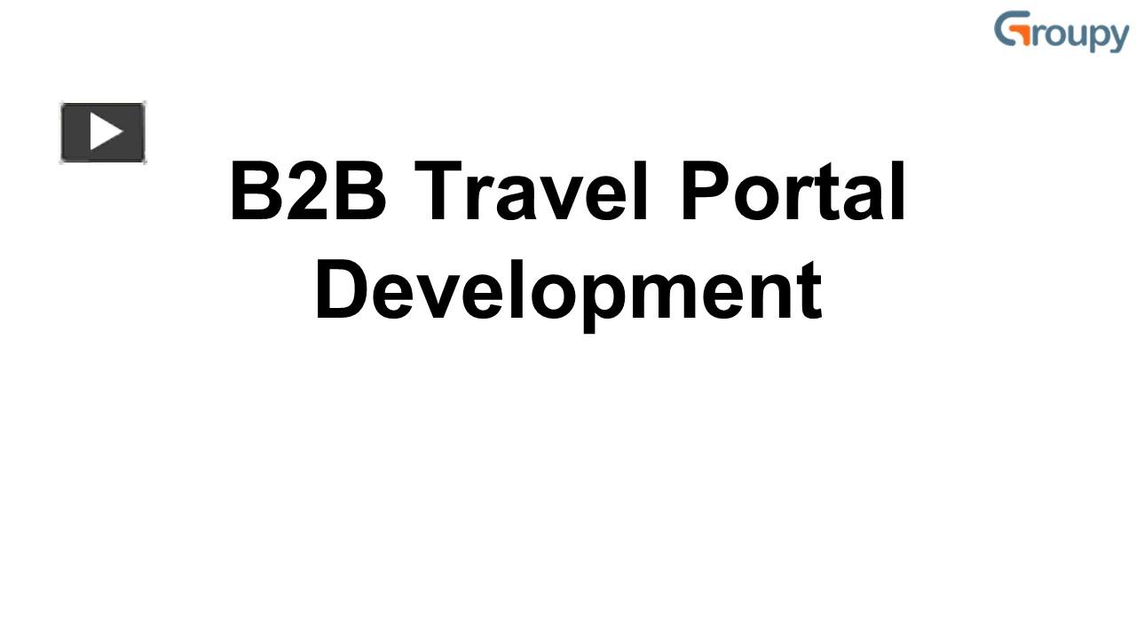 PPT – B2B Travel Portal Development PowerPoint Presentation | Free To ...