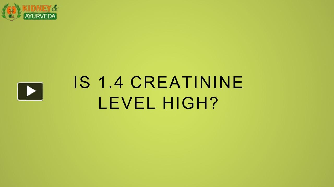 PPT – Is 1.4 Creatinine Level High? PowerPoint Presentation | Free To ...