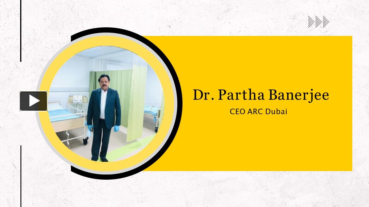 PPT – Dr.Partha Banerjee -CEO ARC Dubai PowerPoint Presentation | Free ...