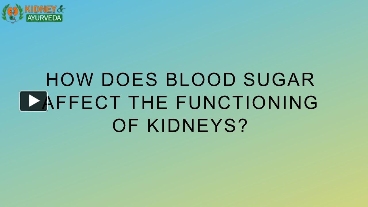 ppt-how-does-blood-sugar-affect-the-functioning-of-kidneys-powerpoint