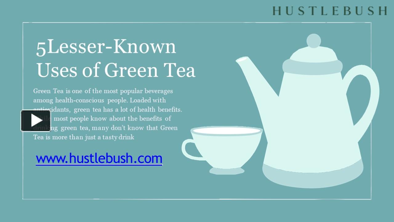 ppt-5-lesser-known-uses-of-green-tea-1-powerpoint-presentation