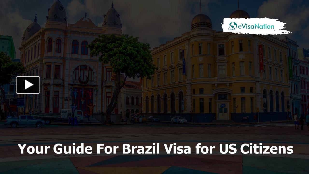 PPT Your guide for Brazil Visa for US Citizens PowerPoint