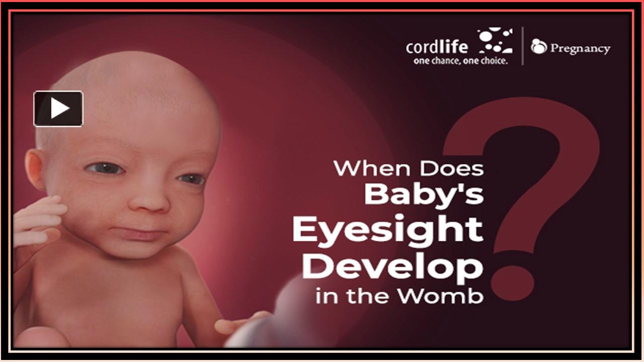 Ppt When Does Babys Eyesight Develop In The Womb Powerpoint