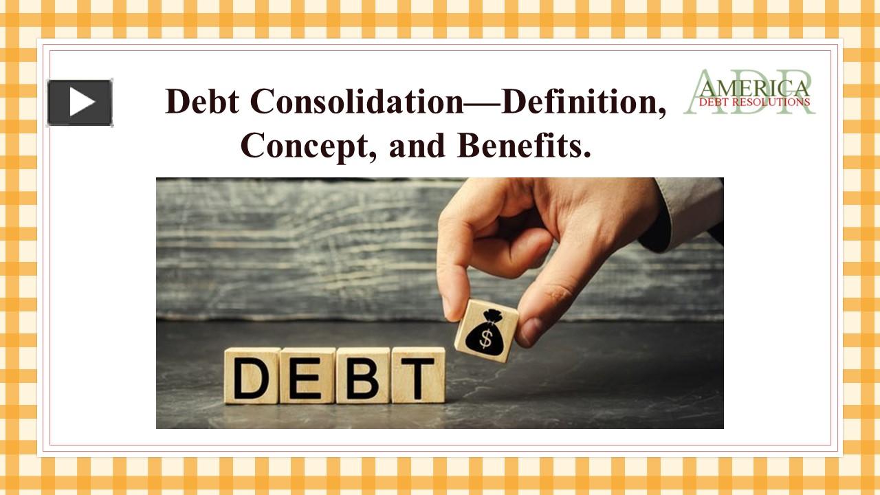 PPT – Debt Consolidation—Definition, Concept, And Benefits PowerPoint ...