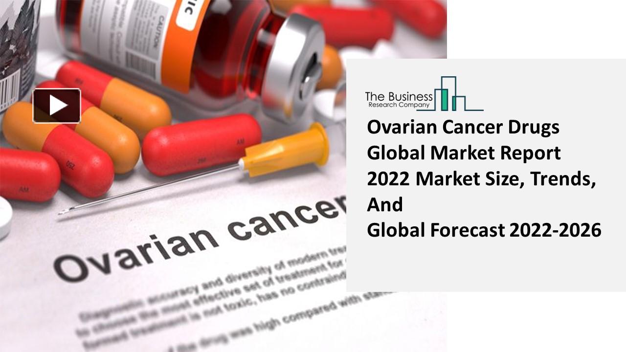 PPT – Global Ovarian Cancer Drugs Market Highlights And Forecasts To ...