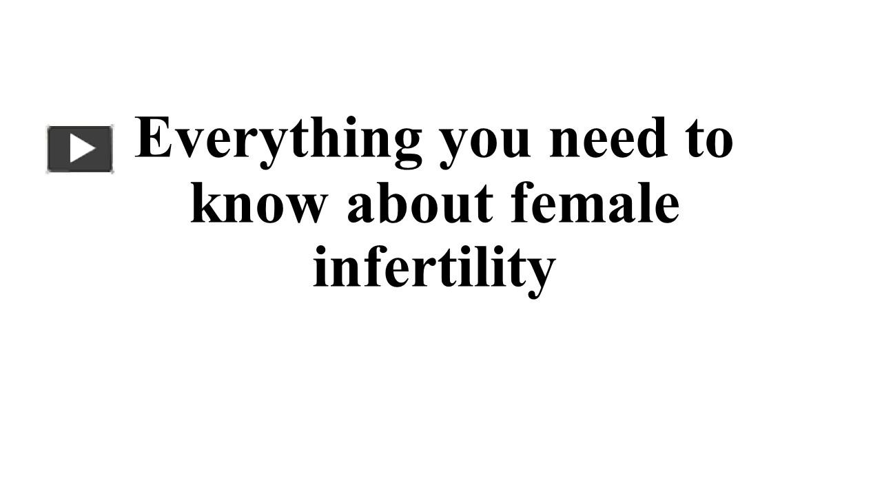 Ppt Everything You Need To Know About Female Infertility Powerpoint