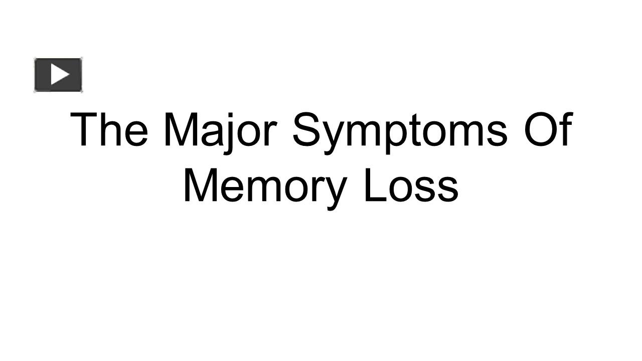 ppt-the-major-symptoms-of-memory-loss-powerpoint-presentation-free