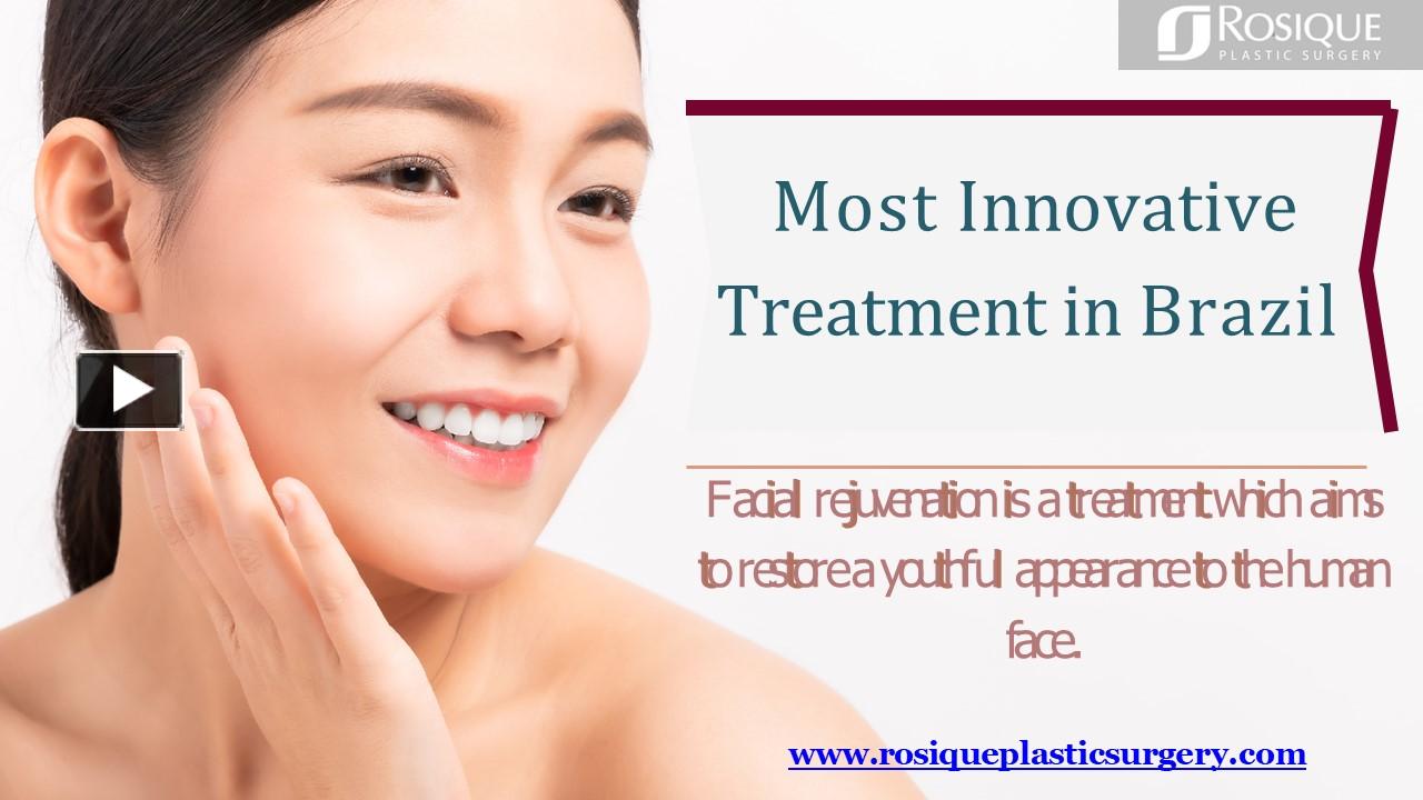 Ppt Get Facial Rejuvenation Treatment In Brazil At Rosique Plastic