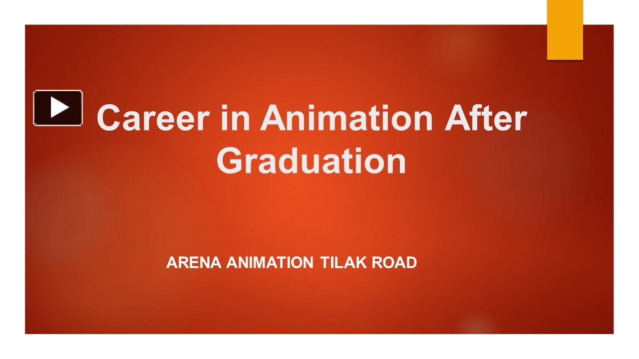 PPT – Career In Animation After Graduation - Arena Animation Tilak Road ...