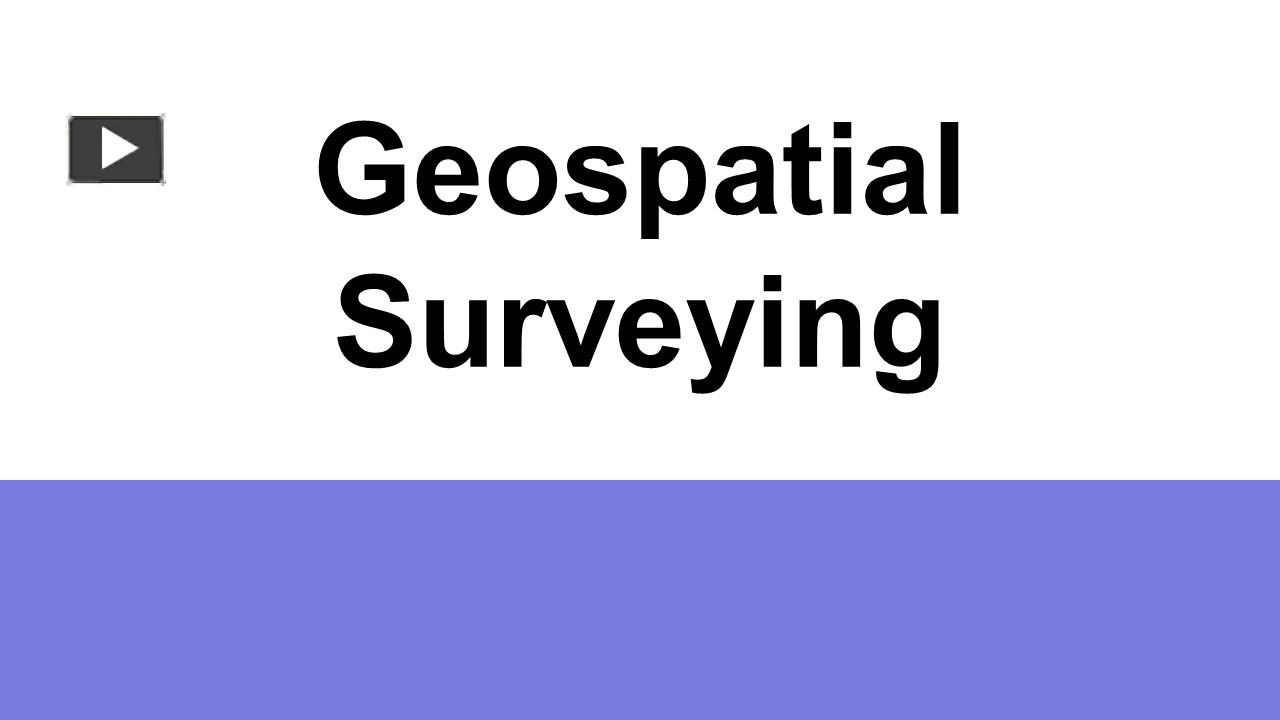 PPT – Geospatial Surveying PowerPoint Presentation | Free To Download ...