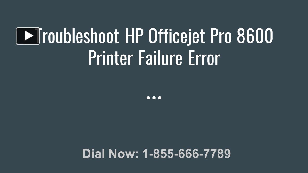 PPT – Troubleshoot HP Officejet Pro 8600 Printer Failure Error ...