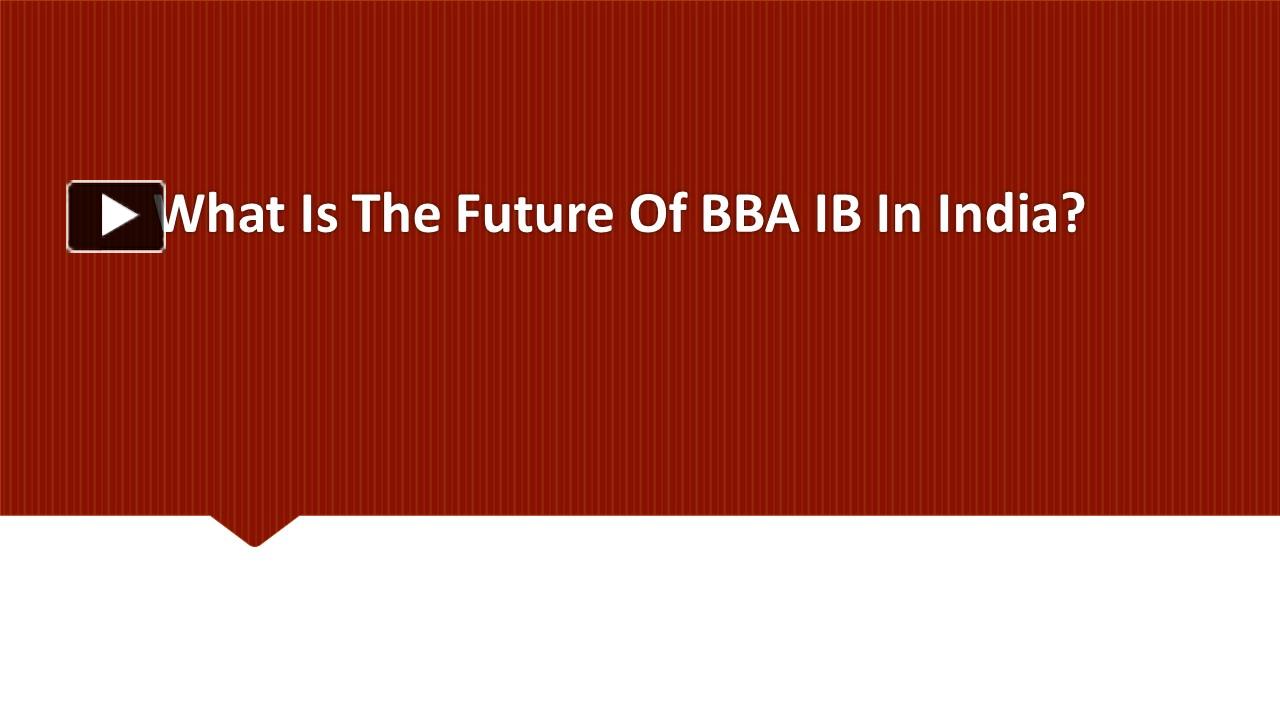 PPT – What Is The Future Of BBA IB In India? PowerPoint Presentation ...