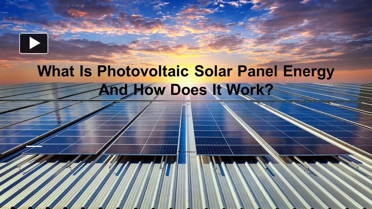 Ppt What Is Photovoltaic Solar Panel Energy And How Does It Work Powerpoint Presentation 3549