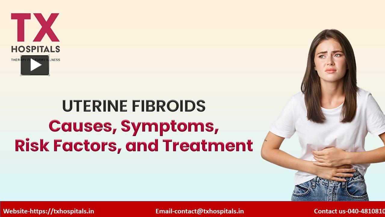 Ppt Uterine Fibroids Causes Symptoms Risk Factors And Treatment Powerpoint Presentation