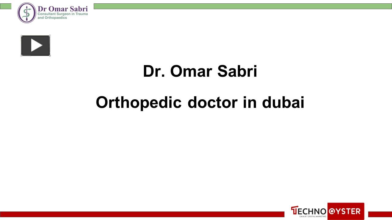 Ppt Orthopedic Doctor In Dubai Dr Omar Sabri Powerpoint