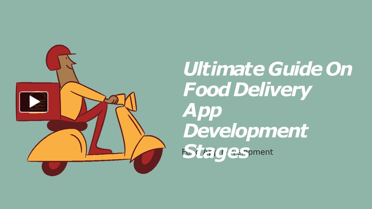 Ppt Ultimate Guide On Food Delivery App Development Stages Powerpoint Presentation Free To 1586