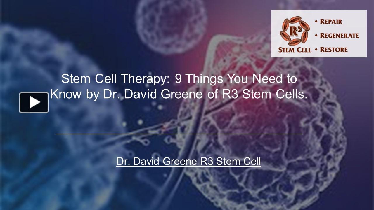 PPT – Stem Cell Therapy: 9 Things You Need To Know By Dr. David Greene ...