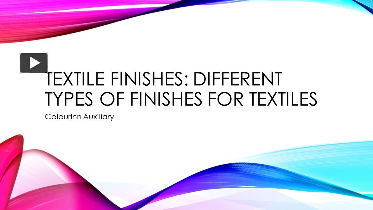 PPT – Textile Finishes: Different Types Of Finishes For Textiles ...