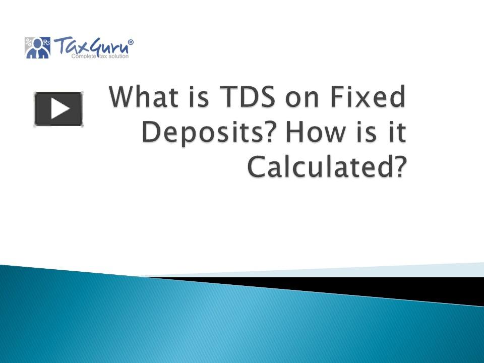 ppt-what-is-tds-on-fixed-deposits-powerpoint-presentation-free-to