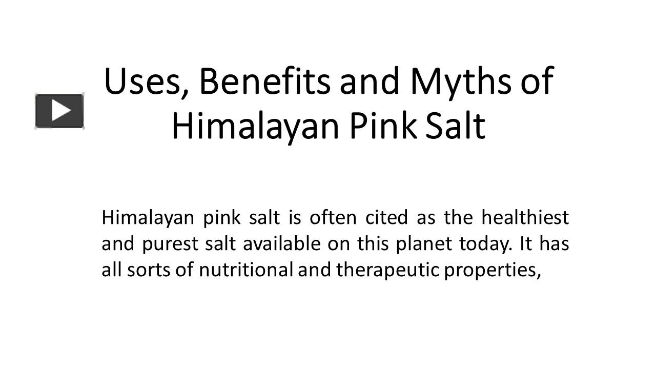 Ppt Uses Benefits And Myths Of Himalayan Pink Salt Powerpoint Presentation Free To Download