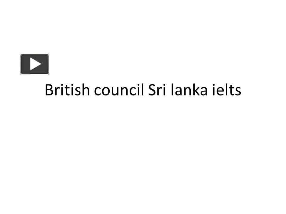 Ppt British Council Sri Lanka Ielts Powerpoint Presentation Free To Download Id 95cd2a Ytlin 3736