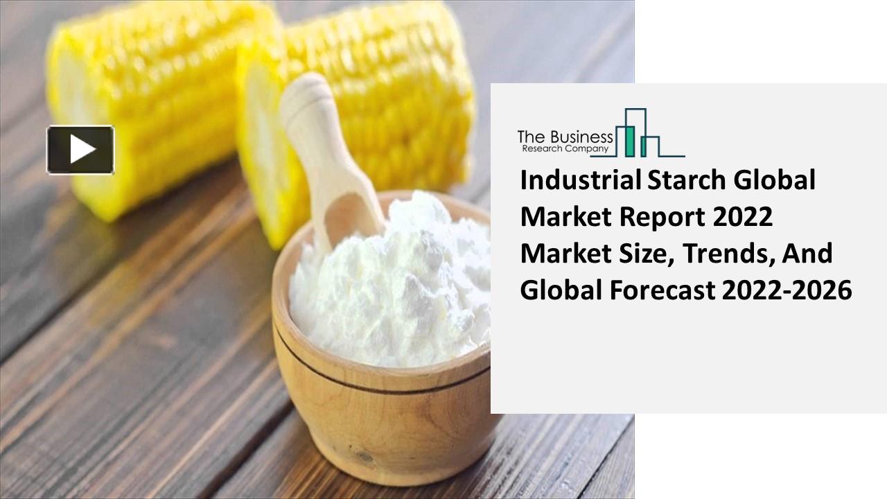 PPT – Global Industrial Starch Market 2022 In-Depth Analysis Of ...