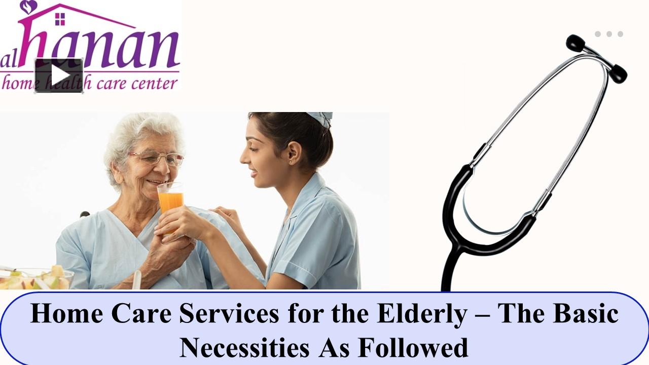 Ppt Home Care Services For The Elderly The Basic Necessities As