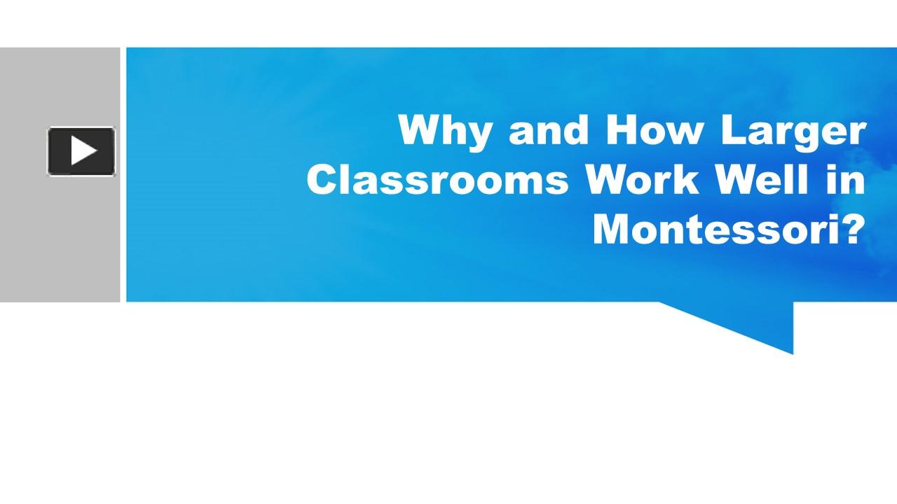 PPT – Why And How Larger Classrooms Work Well In Montessori? PowerPoint ...