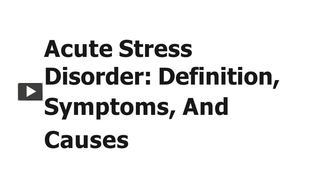 ppt-acute-stress-disorder-definition-symptoms-and-causes