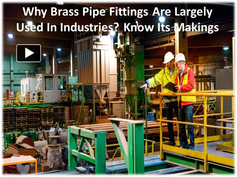 Ppt Best Features Of Brass Pipe Fittings Powerpoint Presentation Free To Download Id 7939