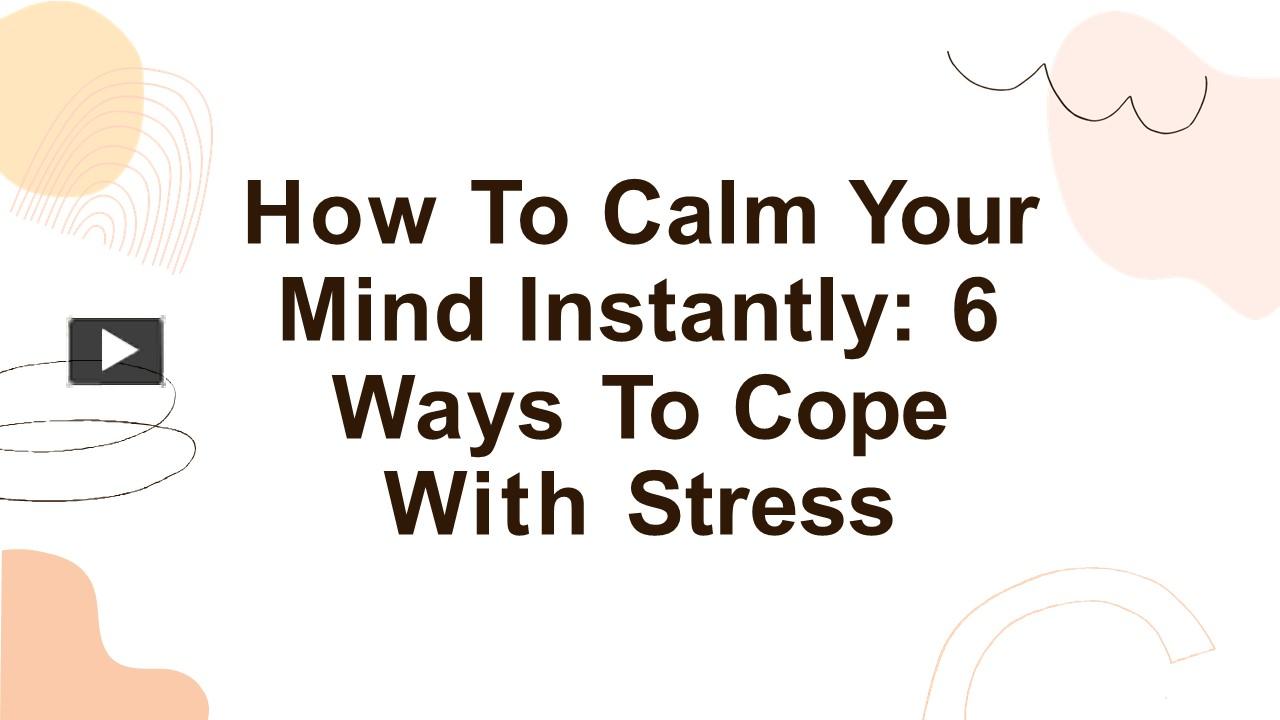 ppt-how-to-calm-your-mind-instantly-6-ways-to-cope-with-stress