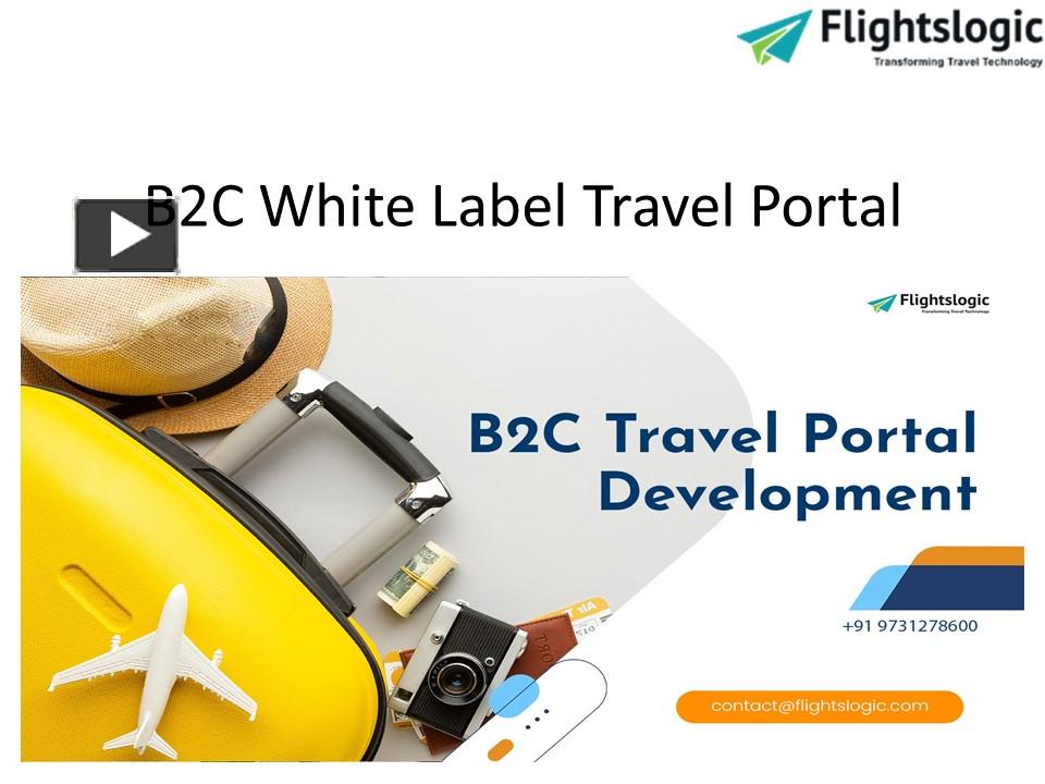 PPT – B2C White Label Travel Portal PowerPoint Presentation | Free To Download - Id: 95ee81-OTEyN