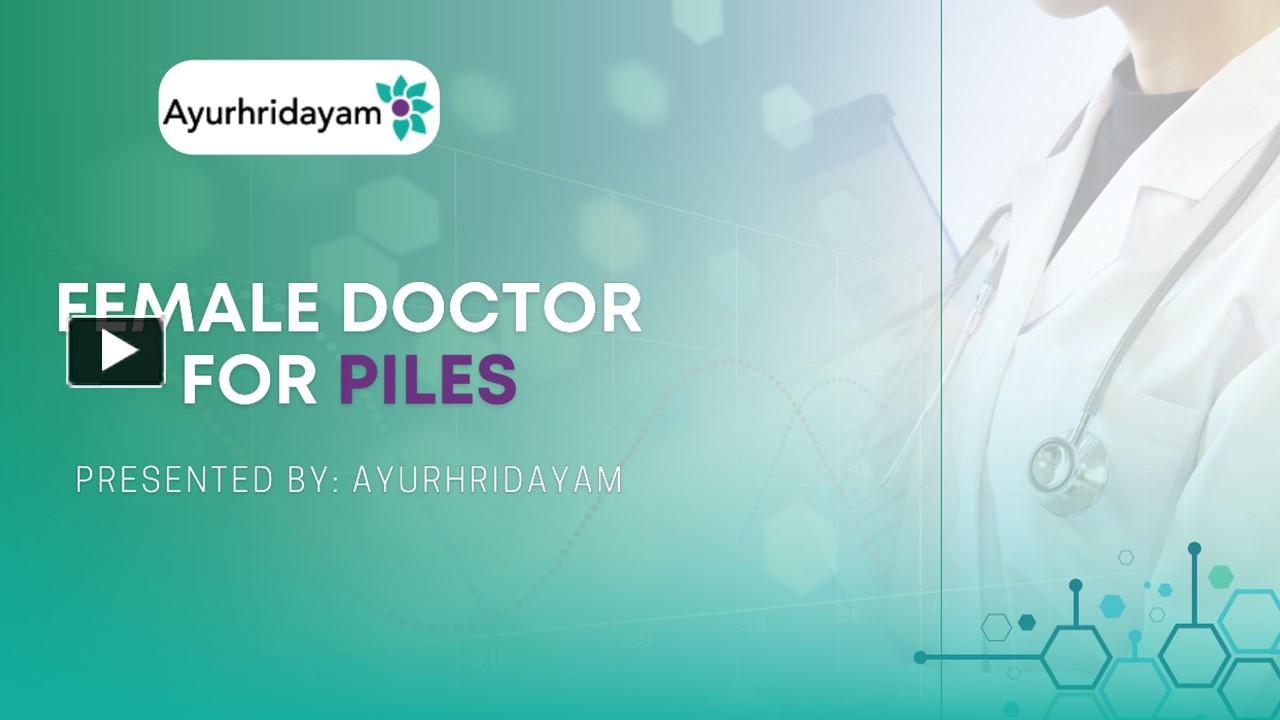 ppt-ayurhridayam-have-the-best-female-doctor-for-piles-powerpoint